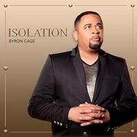 Byron Cage, Isolation