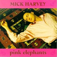Mick Harvey, Pink Elephants