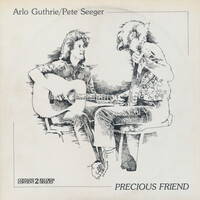 Pete Seeger & Arlo Guthrie, Precious Friend