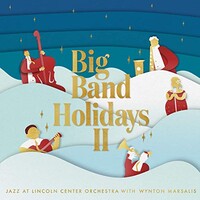Jazz at Lincoln Center Orchestra & Wynton Marsalis, Big Band Holidays II
