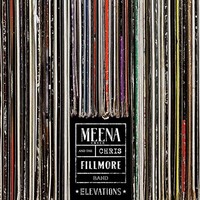 Meena Cryle & The Chris Fillmore Band, Elevations