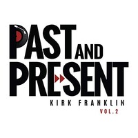 Kirk Franklin, Past & Present Vol. 2