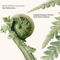 Kati Debretzeni, English Baroque Soloists, John Eliot Gardiner, Bach: Violin Concertos