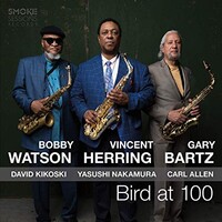 Vincent Herring, Bobby Watson & Gary Bartz, Bird at 100