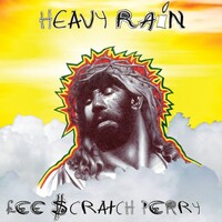 Lee "Scratch" Perry, Heavy Rain