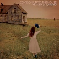 Various Artists, Come On Up To The House: Women Sing Waits