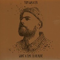Tom Walker, What A Time To Be Alive (Deluxe Edition)