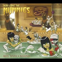 Here Come the Mummies, Bed, Bath & Behind