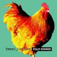 Bwani Junction, Fully Cocked