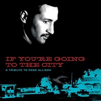 Various Artists, If You're Going To The City: A Tribute To Mose Allison