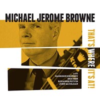 Michael Jerome Browne, That's Where It's At!