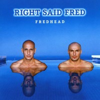 Right Said Fred, Fredhead