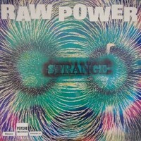 Strange, Raw Power