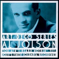 Al Jolson, You Ain't Heard Nothin' Yet: Jolie's Finest Columbia Recordings