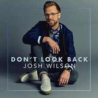 Josh Wilson, Don't Look Back