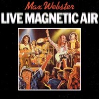 Max Webster, Live Magnetic Air