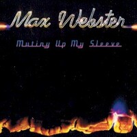 Max Webster, Mutiny Up My Sleeve