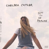 Chelsea Cutler, How To Be Human