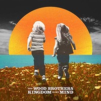 The Wood Brothers, Kingdom in My Mind