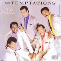 The Temptations, To Be Continued...