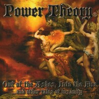 Power Theory, Out of the Ashes, Into the Fire ...And Other Tales of Insanity
