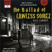 Gill Landry, The Ballad Of Lawless Soirez