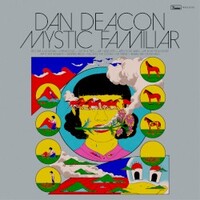 Dan Deacon, Mystic Familiar