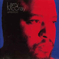 Larry McCray, Ambition
