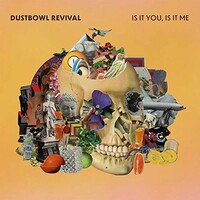 The Dustbowl Revival, Is It You, Is It Me