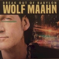 Wolf Maahn, Break out of Babylon