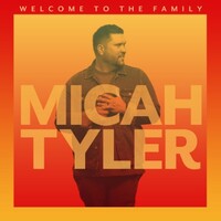 Micah Tyler, Welcome to the Family