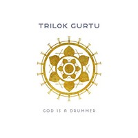 Trilok Gurtu, God Is a Drummer