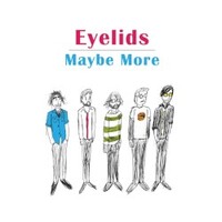 Eyelids, Maybe More