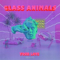 Glass Animals, Your Love (Deja Vu)