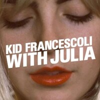 Kid Francescoli, With Julia