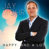 Jay Mohr, Happy. And a Lot.