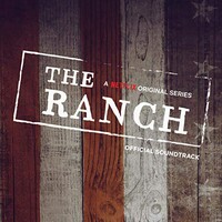Various Artists, The Ranch (A Netflix Original Series Official Soundtrack)