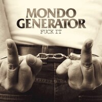 Mondo Generator, Fuck It