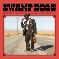 Swamp Dogg, Sorry You Couldn't Make It