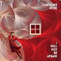 Caroline Rose, I Will Not Be Afraid