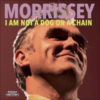 Morrissey, I Am Not a Dog on a Chain