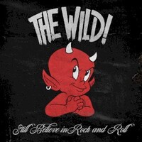 The Wild, Still Believe In Rock and Roll