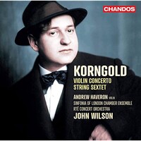 Andrew Haveron & John Wilson, Korngold: Violin Concerto & String Sextet