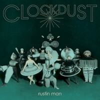 Rustin Man, Clockdust