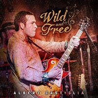 Albert Castiglia, Wild and Free