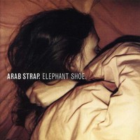 Arab Strap, Elephant Shoe