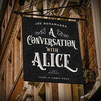 Joe Bonamassa, A Conversation With Alice