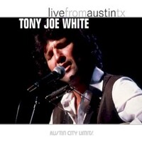 Tony Joe White, Live From Austin, TX