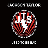 Jackson Taylor & the Sinners, Used To Be Bad