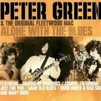 Peter Green, Alone With The Blues (feat The Original Fleetwood Mac)